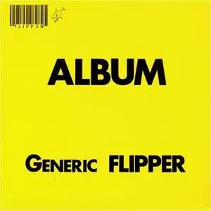 Flipper - Album (Generic Flipper) (1982) {2009 Domino}
