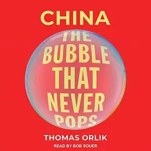 China: The Bubble That Never Pops [Audiobook]