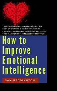 «How to Improve Emotional Intelligence» by Sam Reddington