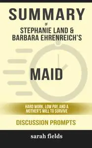 «Summary: Stephanie Land & Barbara Ehrenreich's Maid» by Sarah Fields