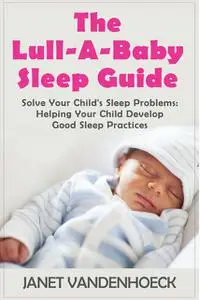 «The Lull-A-Baby Sleep Guide 3» by Janet Vandenhoeck