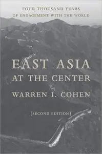 East Asia at the Center: Four Thousand Years of Engagement with the World, 2nd Edition