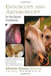 Equine Endoscopy and Arthroscopy for the Equine Practitioner