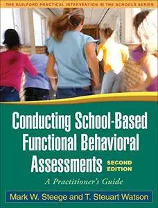 Conducting School-Based Functional Behavioral Assessments, Second Edition: A Practitioner's Guide