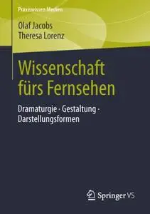 Wissenschaft fürs Fernsehen: Dramaturgie · Gestaltung · Darstellungsformen