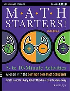 Math Starters: 5- to 10-Minute Activities Aligned with the Common Core Math Standards, Grades 6-12