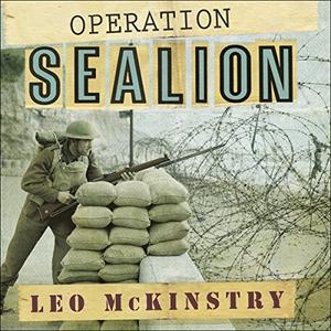 Operation Sealion: How Britain Crushed the German War Machine's Dreams of Invasion in 1940 [Audiobook]