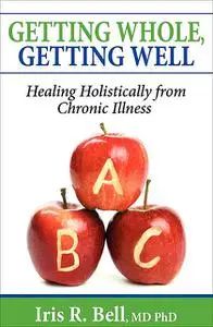 «Getting Whole, Getting Well» by Iris R. Bell