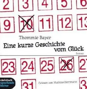 Thommie Bayer - Eine kurze Geschichte vom Glück