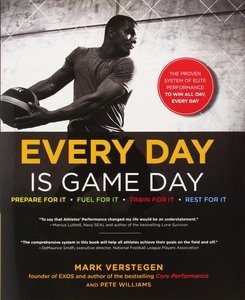 Every Day Is Game Day: The Proven System of Elite Performance to Win All Day, Every Day 