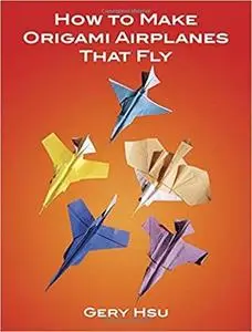 How to Make Origami Airplanes That Fly [Repost]