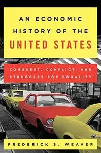 An Economic History of the United States: Conquest, Conflict, and Struggles for Equality