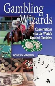 Gambling Wizards: Conversations with the World's Greatest Gamblers