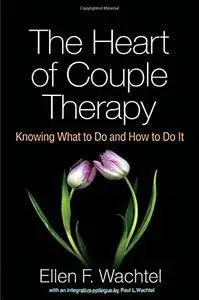 The Heart of Couple Therapy: Knowing What to Do and How to Do It