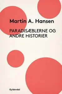 «Paradisæblerne og andre Historier» by Martin A. Hansen