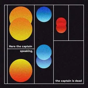 Here The Captain Speaking, The Captain Is Dead - s/t (2018)