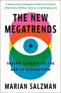 The New Megatrends: Seeing Clearly in the Age of Disruption