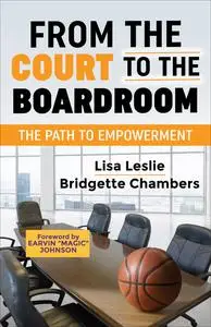 «From the Court to the Boardroom» by Bridgette Chambers, Lisa Leslie