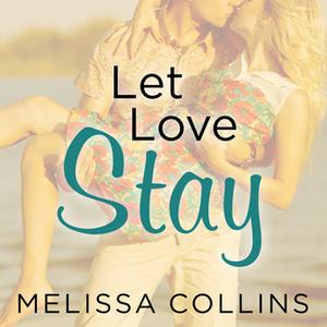 «Let Love Stay» by Melissa Collins