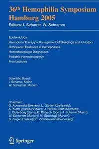 36th Hemophilia Symposium Hamburg 2005: Epidemiology; Hemophilia Therapy - Management of Bleedings and Inhibitors; Orthopedic T
