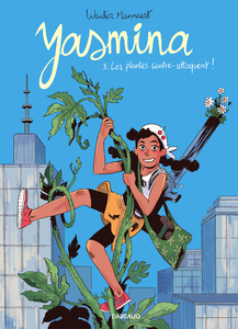 Yasmina - Tome 3 - Les Plantes Contre-attaquent