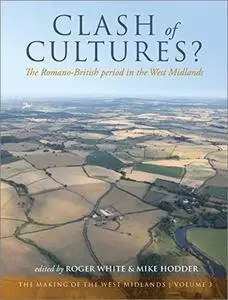 Clash of Cultures?: The Romano-British Period in the West Midlands