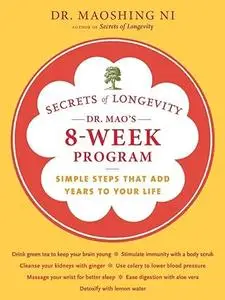 Secrets of Longevity: Dr. Mao's 8-week Program: Simple Steps That Add Years to Your Life