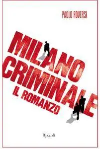 Paolo Roversi - Milano criminale (Repost)