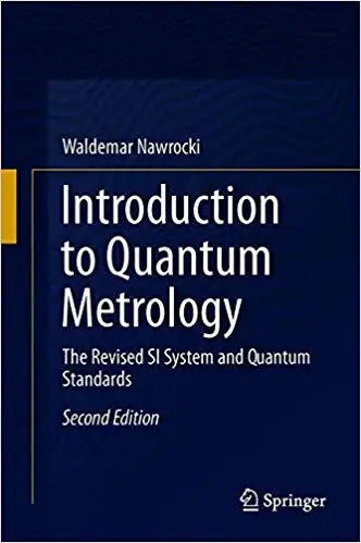Introduction to Quantum Metrology: The Revised SI System and Quantum Standards, 2nd Edition