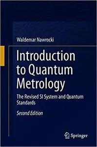 Introduction to Quantum Metrology: The Revised SI System and Quantum Standards, 2nd Edition