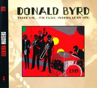 Donald Byrd - Thank You ... For F.U.M.L. (Funking Up My Life) (1978) {Elektra Masters 75596 2720-2 rel 2002)