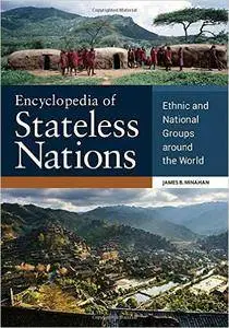 Encyclopedia of Stateless Nations: Ethnic and National Groups around the World, 2nd Edition