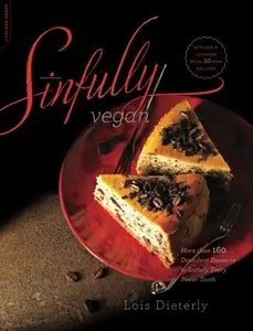 Sinfully Vegan: More than 160 Decadent Desserts to Satisfy Every Sweet Tooth (Repost)