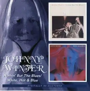 Johnny Winter - Nothin' But The Blues (1977) & White, Hot And Blue (1978) [Reissue 2007]