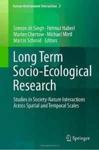 Long Term Socio-Ecological Research: Studies in Society-Nature Interactions Across Spatial and Temporal Scales