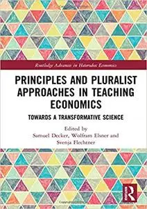 Principles and Pluralist Approaches in Teaching Economics: Towards a Transformative Science