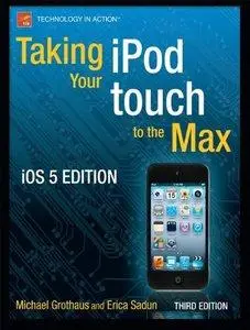 Taking your iPod touch to the Max, iOS 5 Edition, 3rd edition (Repost)