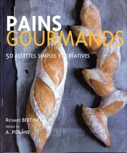 Richard Bertinet, "Pains gourmands: 50 recettes simples et créatives"