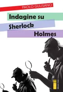 Paolo Gulisano - Indagine su Sherlock Holmes