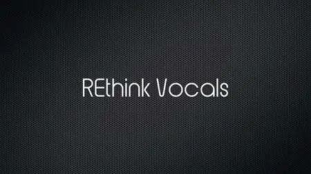 REthink Vocals [repost]