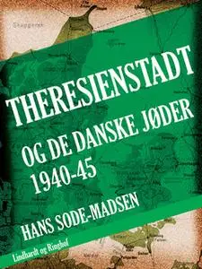 «Theresienstadt - og de danske jøder 1940-45» by Hans Sode-Madsen