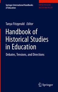 Handbook of Historical Studies in Education: Debates, Tensions, and Directions