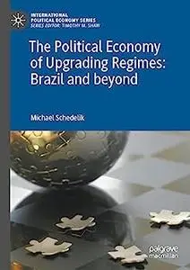 The Political Economy of Upgrading Regimes: Brazil and beyond