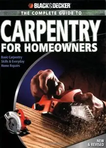 The Complete Guide to Carpentry for Homeowners: Basic Carpentry Skills & Everyday Home Repairs, 2nd edition