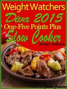 Weight Watchers Diva 2015 One-Five Weight Watchers Points Plus Slow Cooker Recipes Cookbook