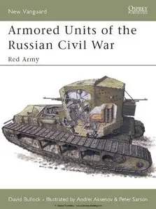 Armoured Units of the Russian Civil War: Red Army  (Osprey New Vanguard 95)