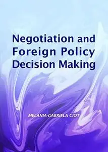 Negotiation and Foreign Policy Decision Making