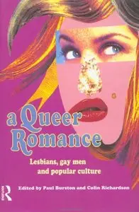 A Queer Romance: Lesbians, Gay Men and Popular Culture 