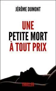 Une petite mort à tout prix - Jérôme Dumont (2018)