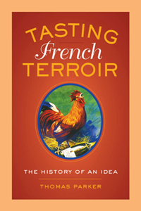 Tasting French Terroir : The History of an Idea